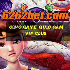 cổng game quốc gamvip club