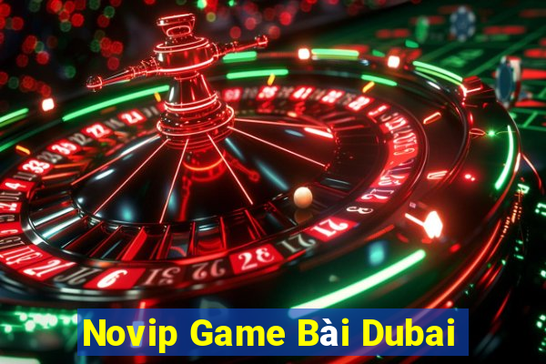 Novip Game Bài Dubai