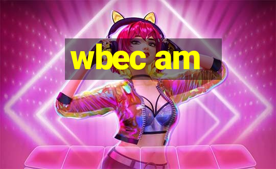 wbec am