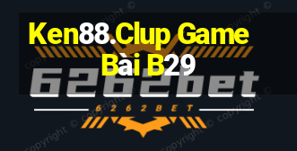 Ken88.Clup Game Bài B29