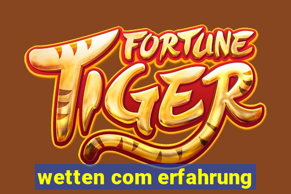 wetten com erfahrung