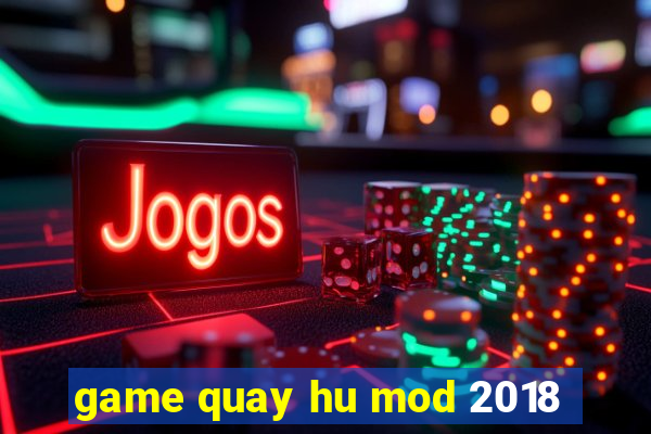 game quay hu mod 2018