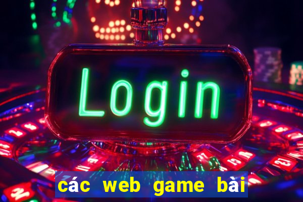 các web game bài đổi thưởng uy tín