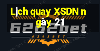 Lịch quay XSDN ngày 21