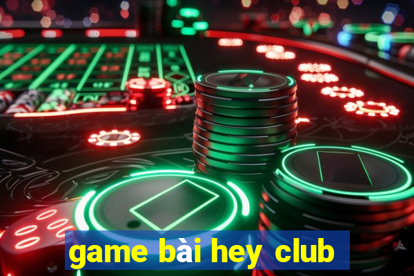 game bài hey club