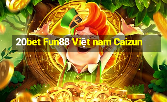 20bet Fun88 Việt nam Caizun