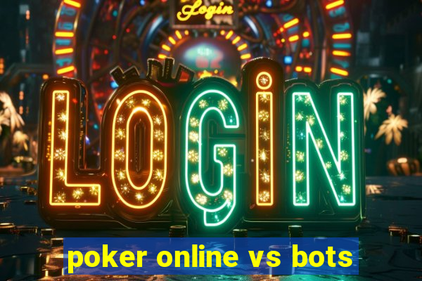 poker online vs bots