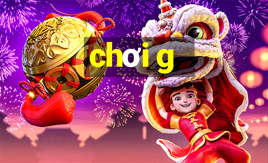 chơi g