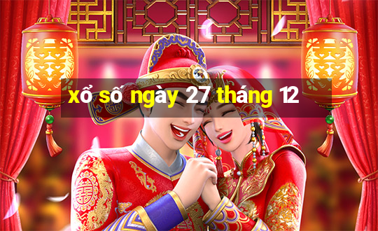 xổ số ngày 27 tháng 12