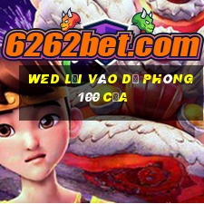 wed lối vào dự phòng 100 cửa