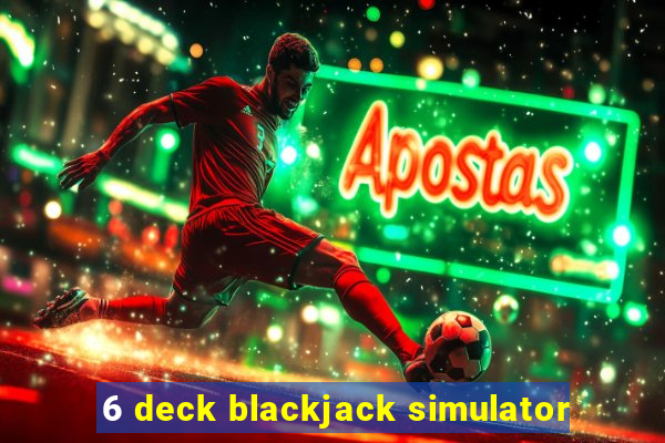 6 deck blackjack simulator