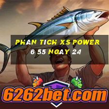 Phân tích XS power 6 55 ngày 24