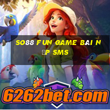 So88 Fun Game Bài Nạp Sms