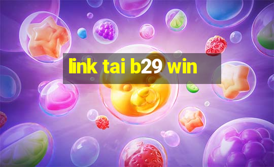 link tai b29 win