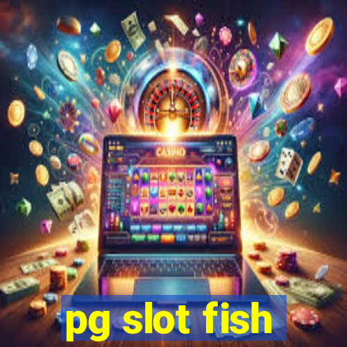 pg slot fish