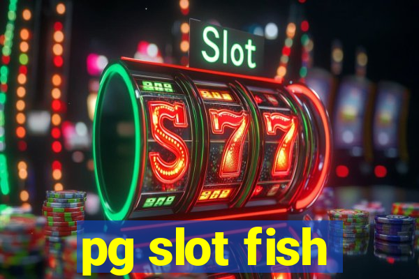 pg slot fish