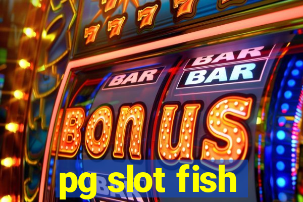 pg slot fish