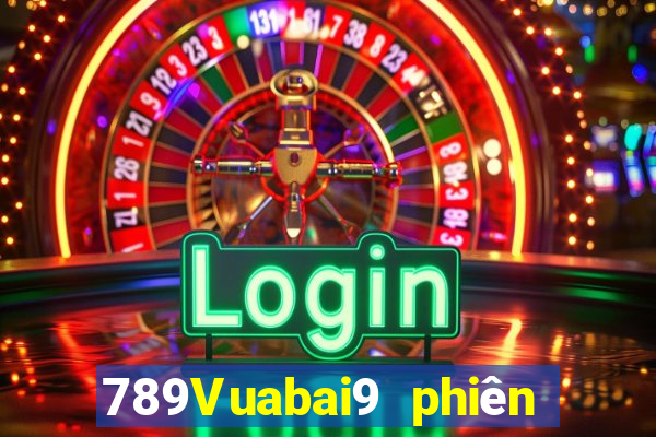 789Vuabai9 phiên bản mới nhất