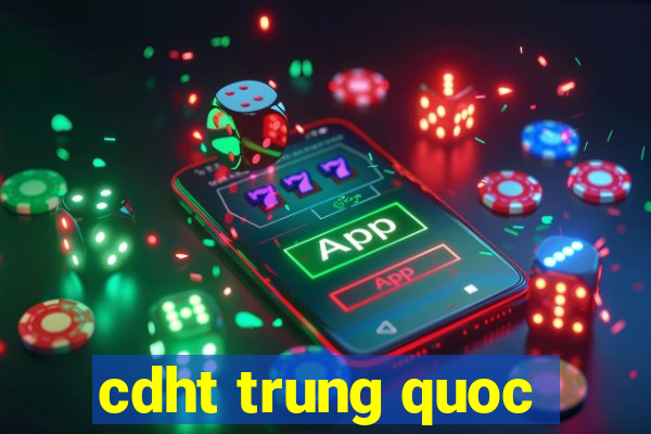 cdht trung quoc