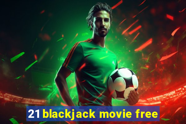 21 blackjack movie free