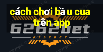 cách chơi bầu cua trên app