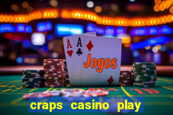 craps casino play table games