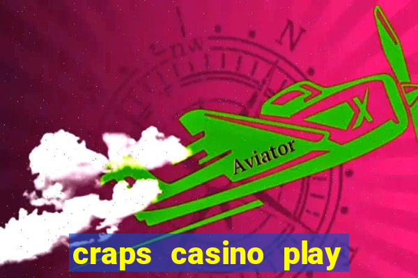 craps casino play table games