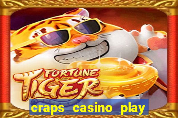 craps casino play table games