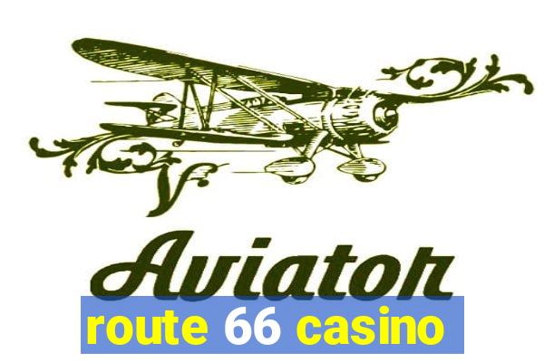 route 66 casino