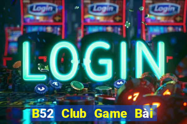 B52 Club Game Bài Đổi Thưởng