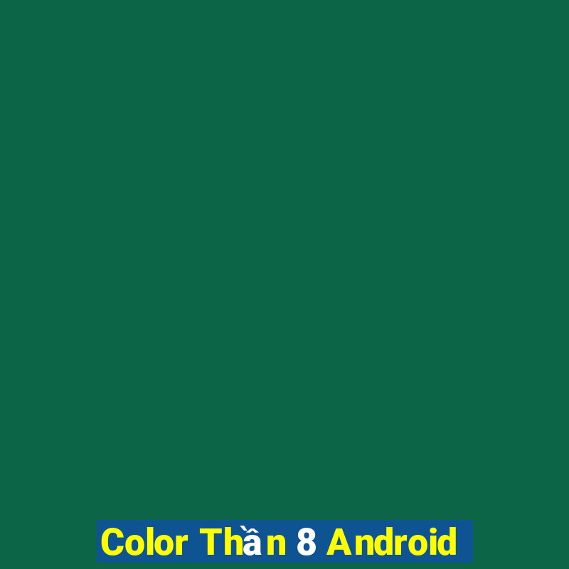 Color Thần 8 Android