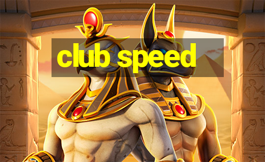 club speed