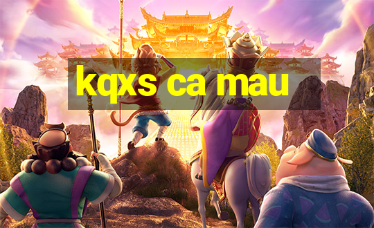 kqxs ca mau