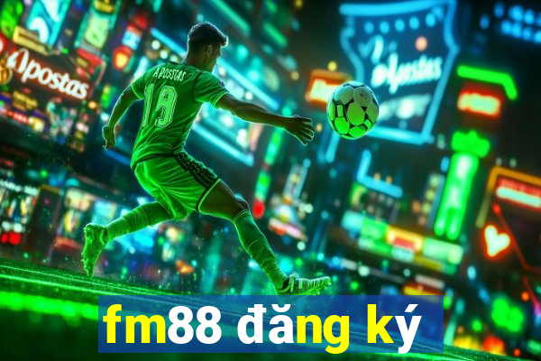 fm88 đăng ký