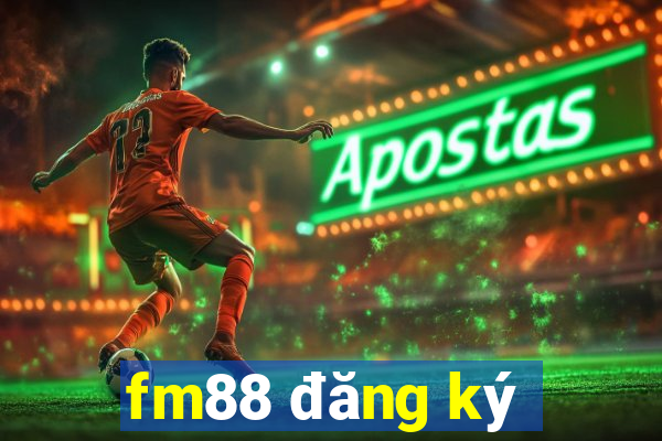 fm88 đăng ký