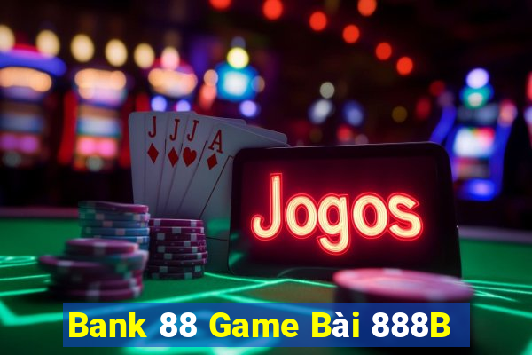 Bank 88 Game Bài 888B