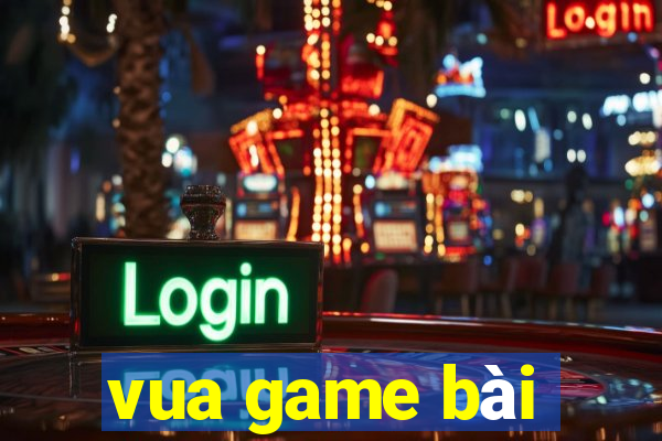 vua game bài