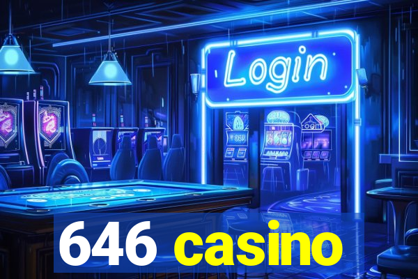 646 casino