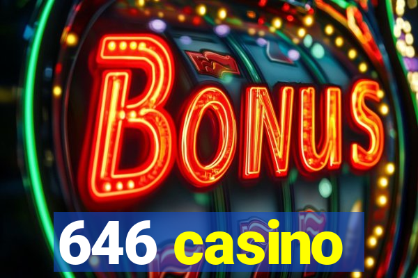 646 casino