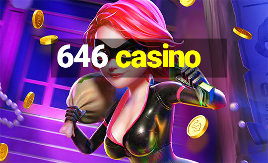 646 casino