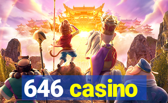 646 casino