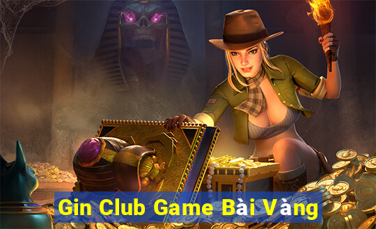 Gin Club Game Bài Vàng