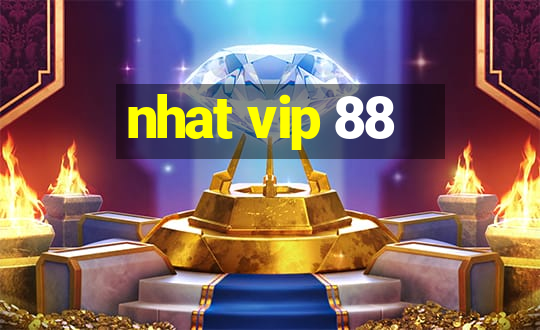 nhat vip 88