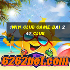 1Win Club Game Bài 247 Club