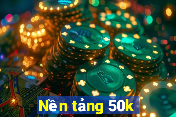 Nền tảng 50k