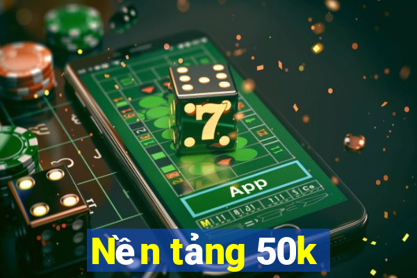 Nền tảng 50k