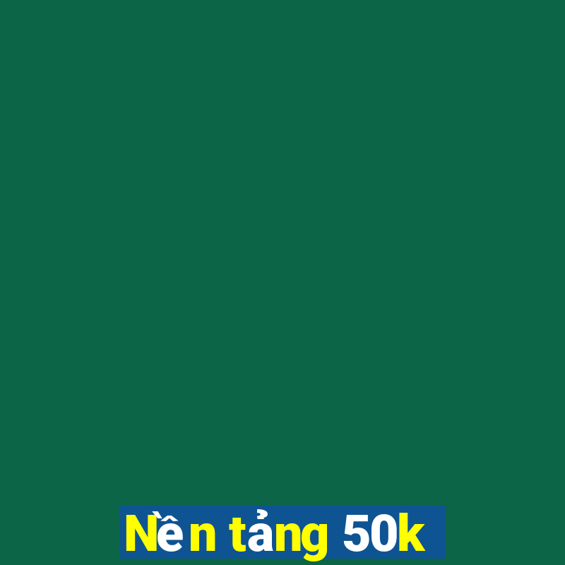 Nền tảng 50k