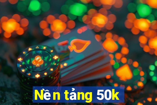 Nền tảng 50k