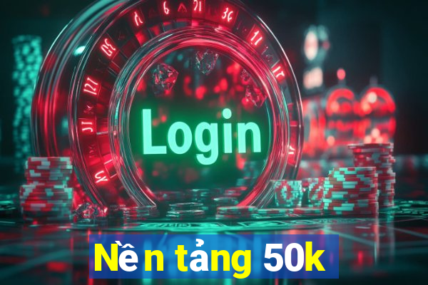 Nền tảng 50k