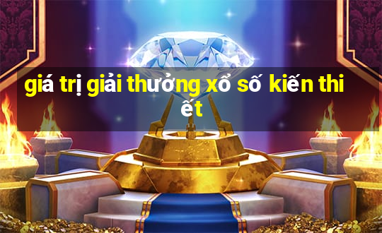 giá trị giải thưởng xổ số kiến thiết